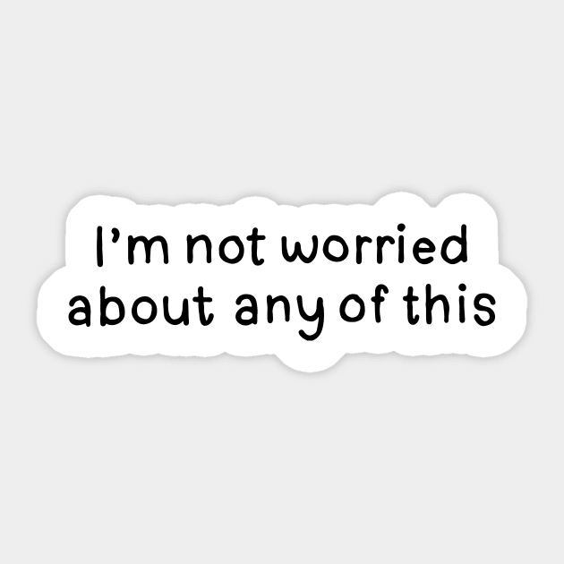 I'm Not Worried. Tim Robinson Sticker by DontQuoteMe